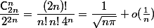 \dfrac{\mathsf{C}_{2n}^n}{2^{2n}}=\dfrac{(2n)!}{n!\,n!\, 4^n}=\dfrac{1}{\sqrt{n\pi}}+o(\frac1n)